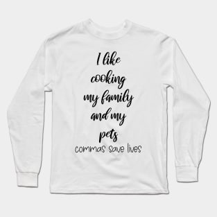 I Like Cooking My Family And My Pets Funny Gifts Long Sleeve T-Shirt